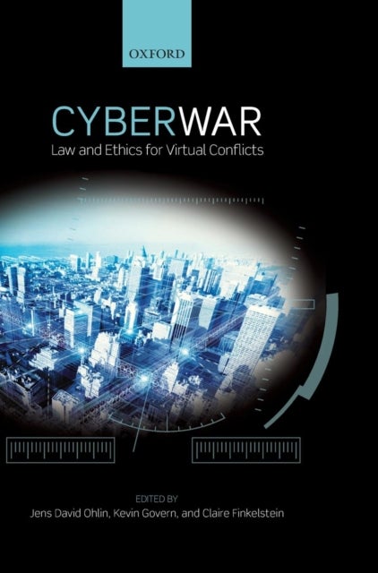 Cyber War - Law and Ethics for Virtual Conflicts