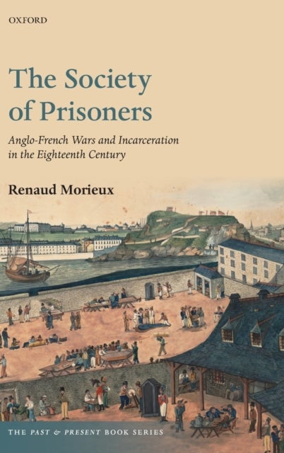 The Society of Prisoners - Anglo-French Wars and Incarceration in the Eighteenth Century