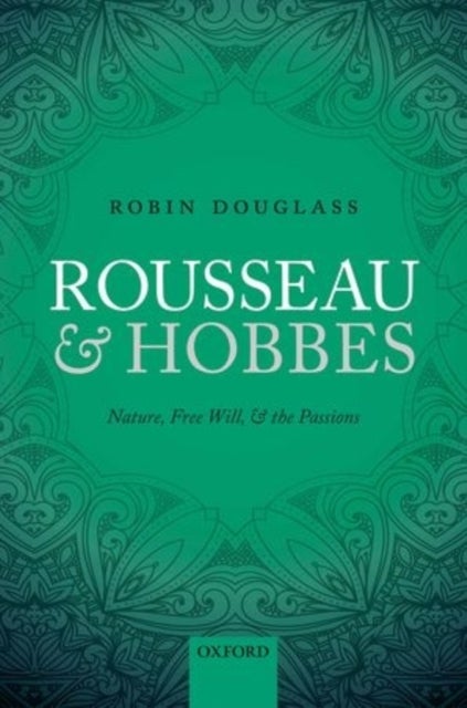 Rousseau and Hobbes - Nature, Free Will, and the Passions