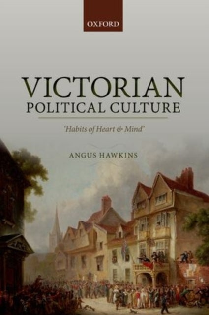 Victorian Political Culture - 'Habits of Heart and Mind'