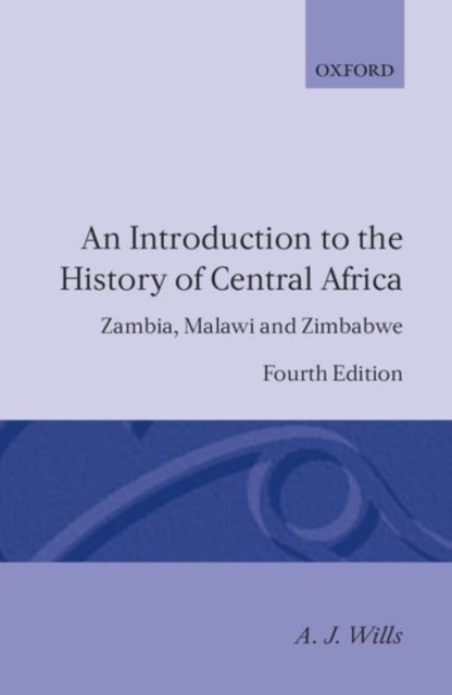 An Introduction to the History of Central Africa - Zambia, Malawi and Zimbabwe