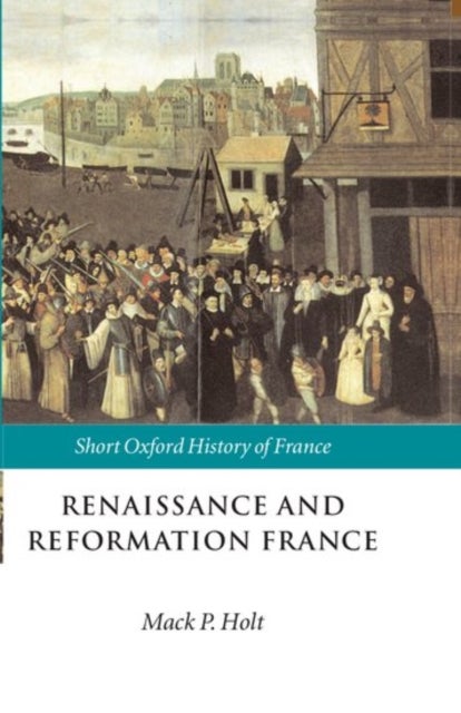 Renaissance and Reformation France - 1500-1648
