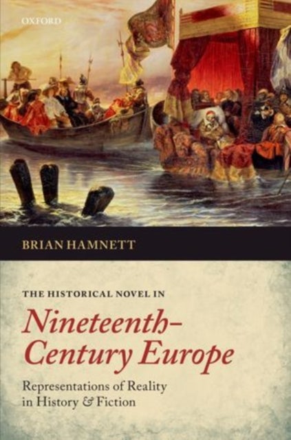The Historical Novel in Nineteenth-Century Europe - Representations of Reality in History and Fiction