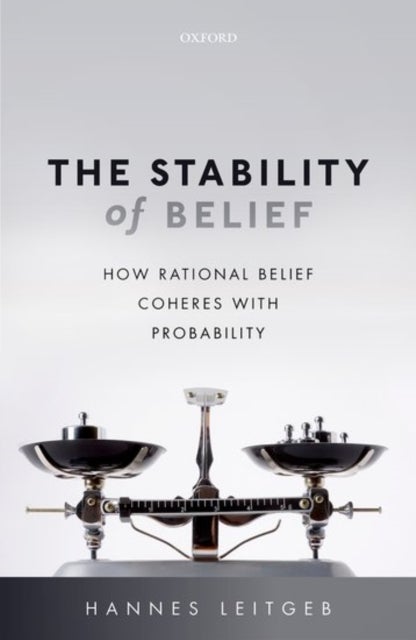 The Stability of Belief - How Rational Belief Coheres with Probability