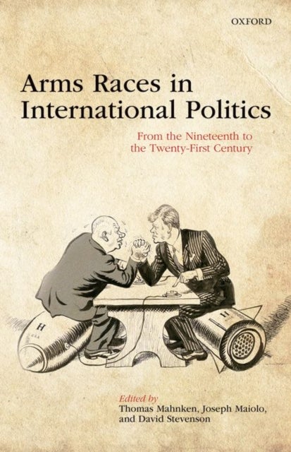 Arms Races in International Politics - From the Nineteenth to the Twenty-First Century