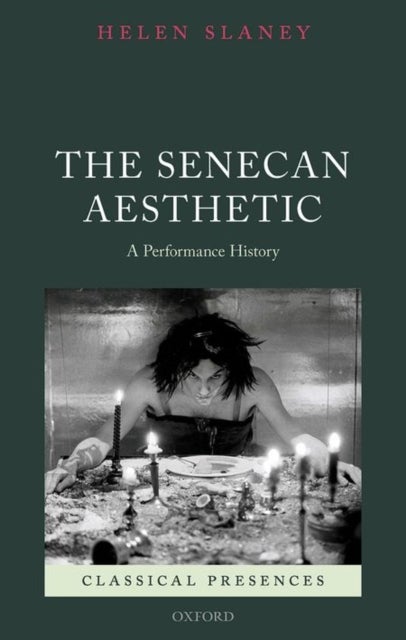 The Senecan Aesthetic - A Performance History