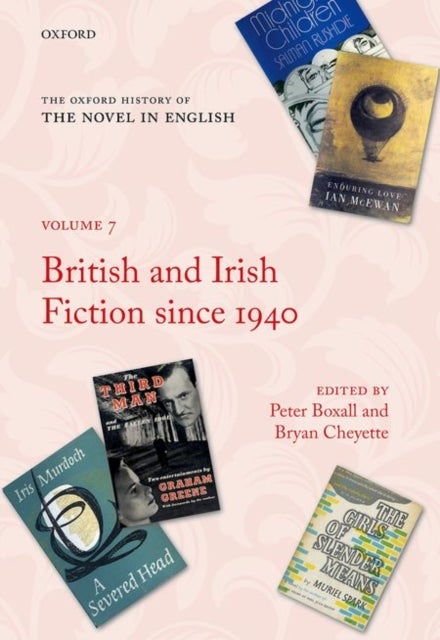 The Oxford History of the Novel in English - Volume 7: British and Irish Fiction Since 1940