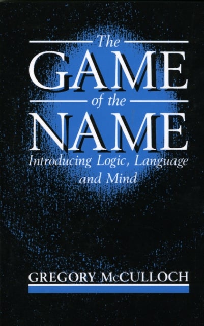The Game of the Name - Introducing Logic, Language and Mind