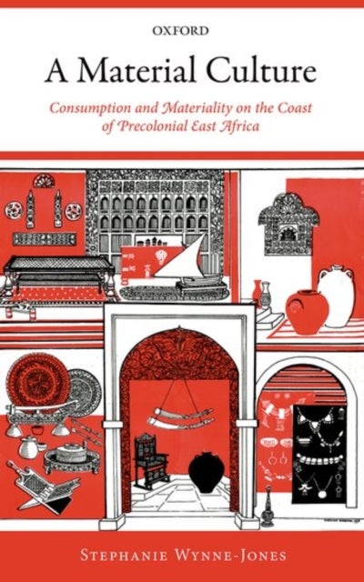 A Material Culture - Consumption and Materiality on the Coast of Precolonial East Africa