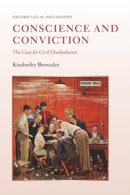 Conscience and Conviction - The Case for Civil Disobedience