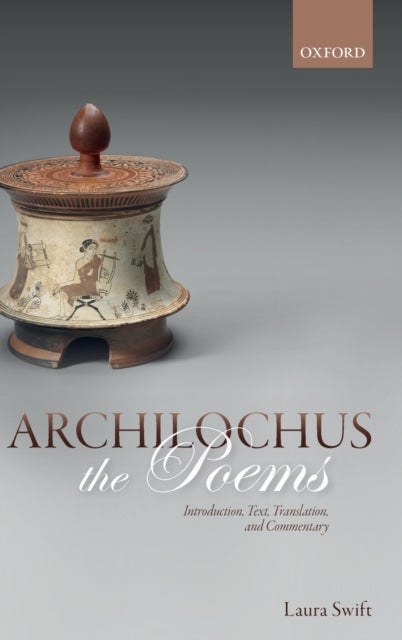 Archilochus: The Poems - Introduction, Text, Translation, and Commentary