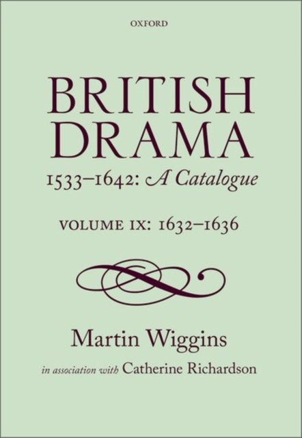 British Drama 1533-1642: A Catalogue - Volume IX: 1632-1636