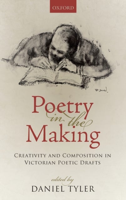 Poetry in the Making - Creativity and Composition in Victorian Poetic Drafts