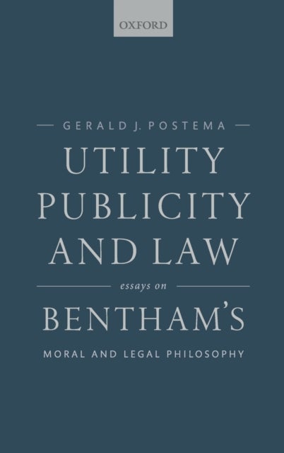 Utility, Publicity, and Law - Essays on Bentham's Moral and Legal Philosophy