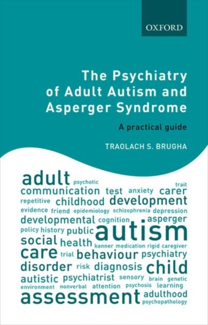 The Psychiatry of Adult Autism and Asperger Syndrome - A practical guide