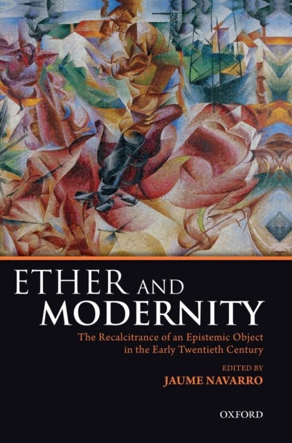 Ether and Modernity - The recalcitrance of an epistemic object in the early twentieth century