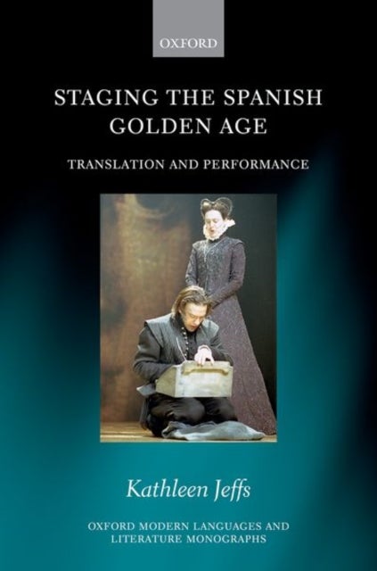 Staging the Spanish Golden Age - Translation and Performance