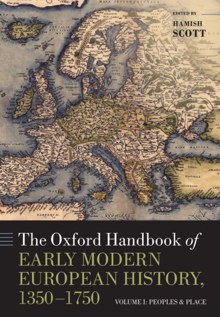 The Oxford Handbook of Early Modern European History, 1350-1750 - Volume I: Peoples and Place