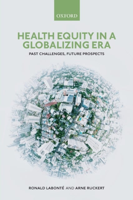 Health Equity in a Globalizing Era - Past Challenges, Future Prospects