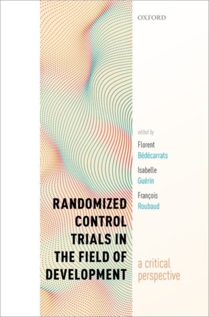 Randomized Control Trials in the Field of Development - A Critical Perspective