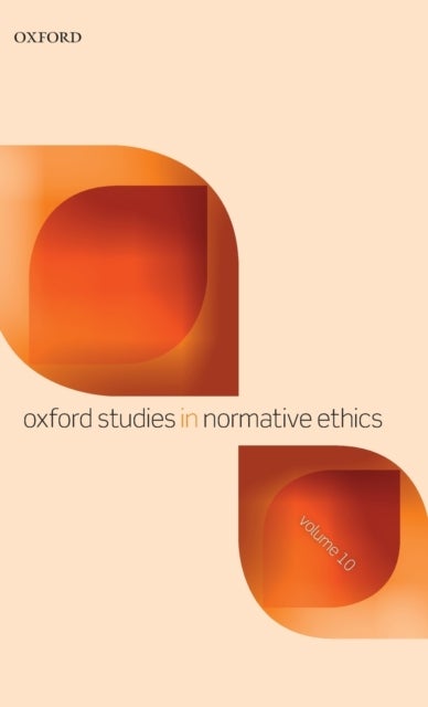 Oxford Studies in Normative Ethics Volume 10