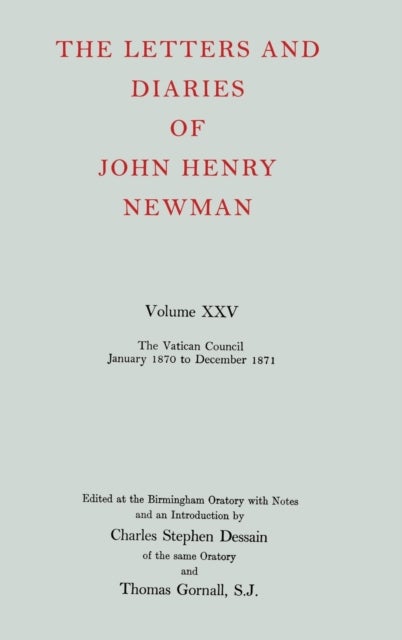 The Letters and Diaries of John Henry Newman: Volume XXV: The Vatican Council, January 1870 to December 1871