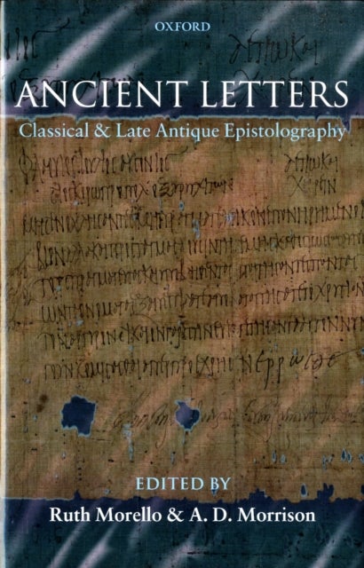 Ancient Letters - Classical and Late Antique Epistolography