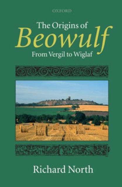 The Origins of Beowulf - From Vergil to Wiglaf