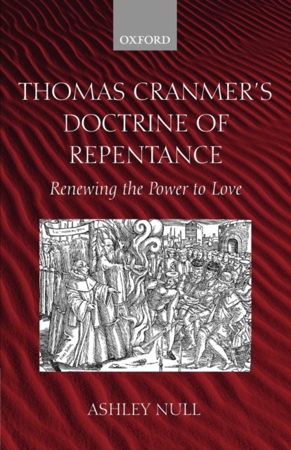 Thomas Cranmer's Doctrine of Repentance - Renewing the Power to Love