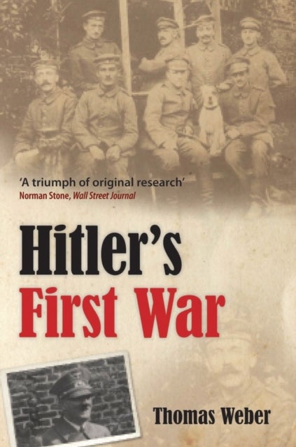 Hitler's First War - Adolf Hitler, the Men of the List Regiment, and the First World War