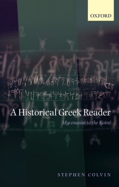 A Historical Greek Reader - Mycenaean to the Koine