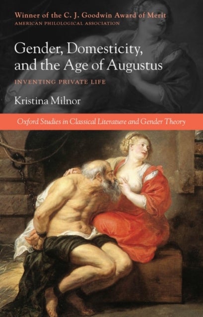 Gender, Domesticity, and the Age of Augustus - Inventing Private Life