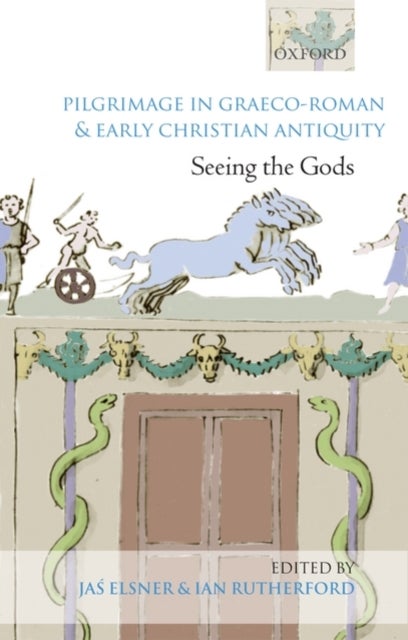 Pilgrimage in Graeco-Roman and Early Christian Antiquity - Seeing the Gods