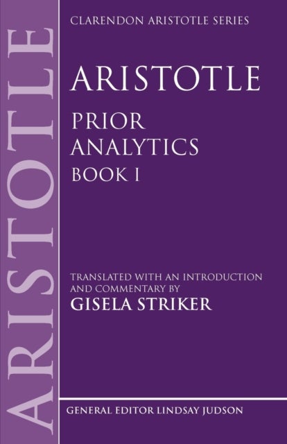 Aristotle's Prior Analytics book I - Translated with an introduction and commentary