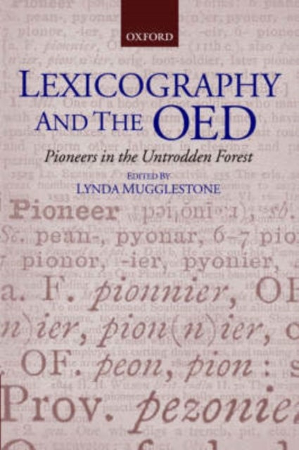 Lexicography and the OED - Pioneers in the Untrodden Forest