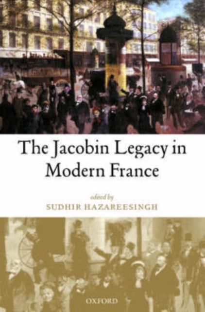 The Jacobin Legacy in Modern France - Essays in Honour of Vincent Wright