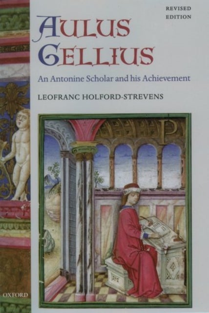 Aulus Gellius - An Antonine Scholar and his Achievement