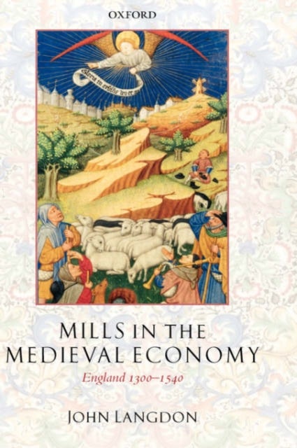 Mills in the Medieval Economy - England 1300-1540