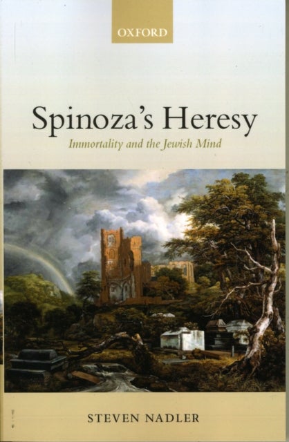 Spinoza's Heresy - Immortality and the Jewish Mind