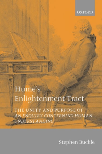 Hume's Enlightenment Tract - The Unity and Purpose of An Enquiry concerning Human Understanding