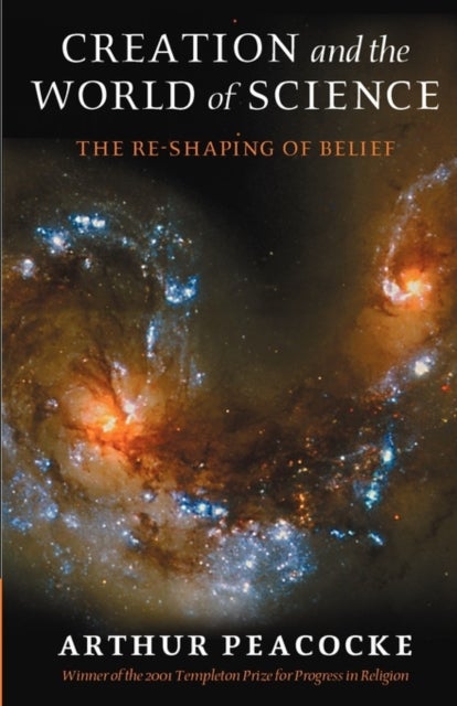 Creation and the World of Science - The Reshaping of Belief