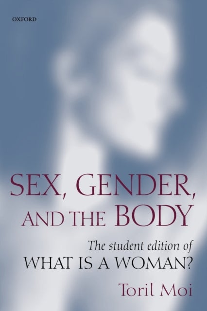 Sex, Gender, and the Body - The Student Edition of What Is a Woman?