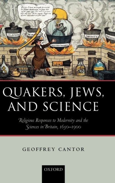 Quakers, Jews, and Science - Religious Responses to Modernity and the Sciences in Britain, 1650-1900