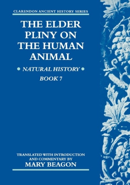 The Elder Pliny on the Human Animal - Natural History Book 7