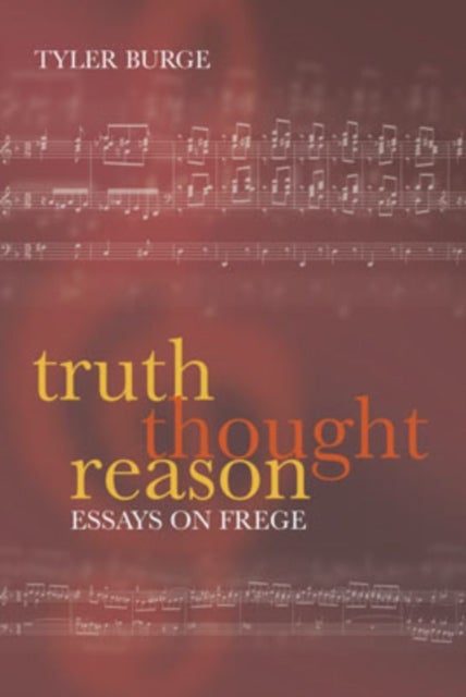 Truth, Thought, Reason - Essays on Frege