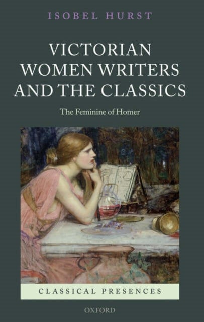 Victorian Women Writers and the Classics - The Feminine of Homer