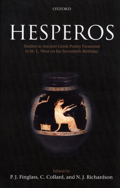 Hesperos - Studies in Ancient Greek Poetry Presented to M. L. West on his Seventieth Birthday