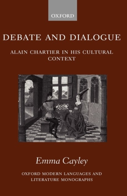 Debate and Dialogue - Alain Chartier in his Cultural Context