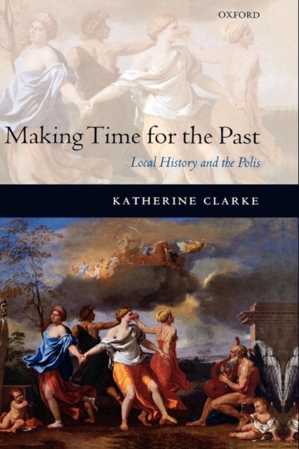 Making Time for the Past - Local History and the Polis