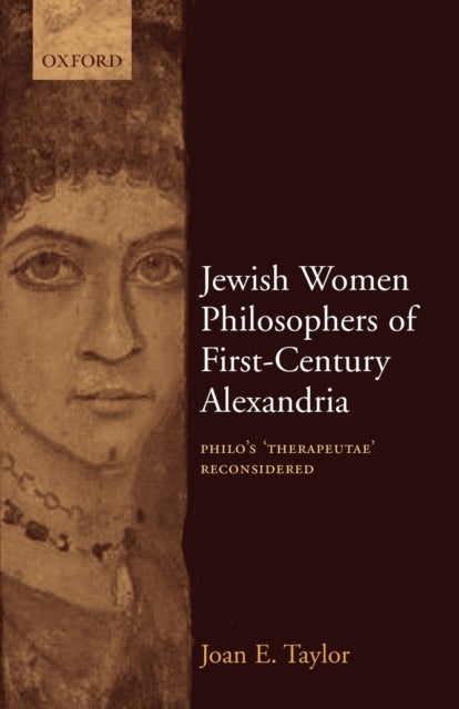 Jewish Women Philosophers of First-Century Alexandria - Philo's 'Therapeutae' Reconsidered